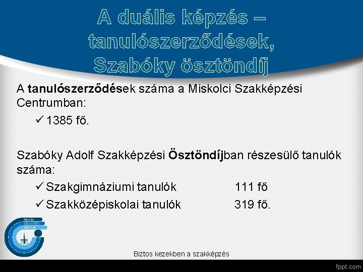 A duális képzés – tanulószerződések, Szabóky ösztöndíj A tanulószerződések száma a Miskolci Szakképzési Centrumban: