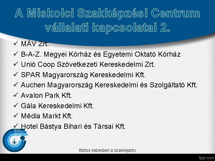 A Miskolci Szakképzési Centrum vállalati kapcsolatai 2. ü ü ü ü ü MÁV Zrt.