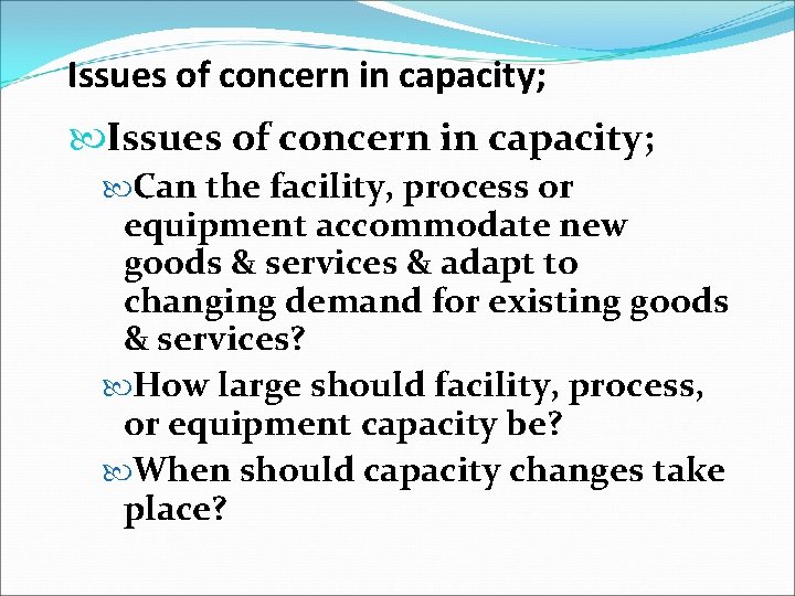 Issues of concern in capacity; Can the facility, process or equipment accommodate new goods