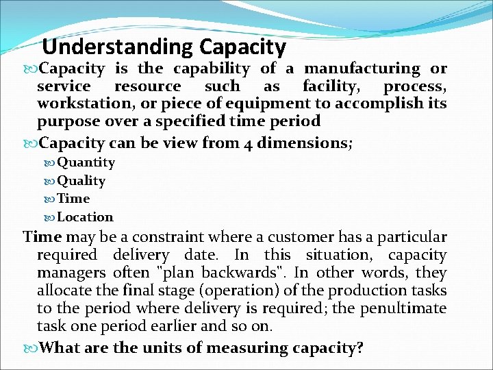 Understanding Capacity is the capability of a manufacturing or service resource such as facility,