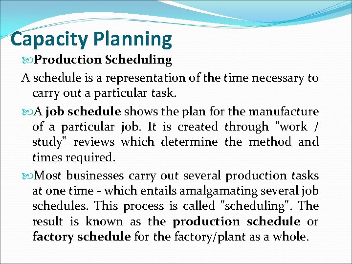 Capacity Planning Production Scheduling A schedule is a representation of the time necessary to