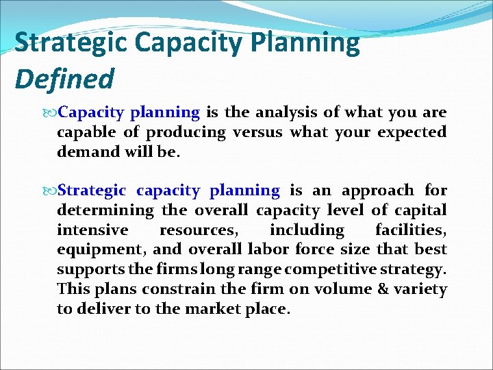 Strategic Capacity Planning Defined Capacity planning is the analysis of what you are capable