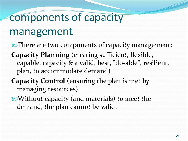 components of capacity management There are two components of capacity management: Capacity Planning (creating
