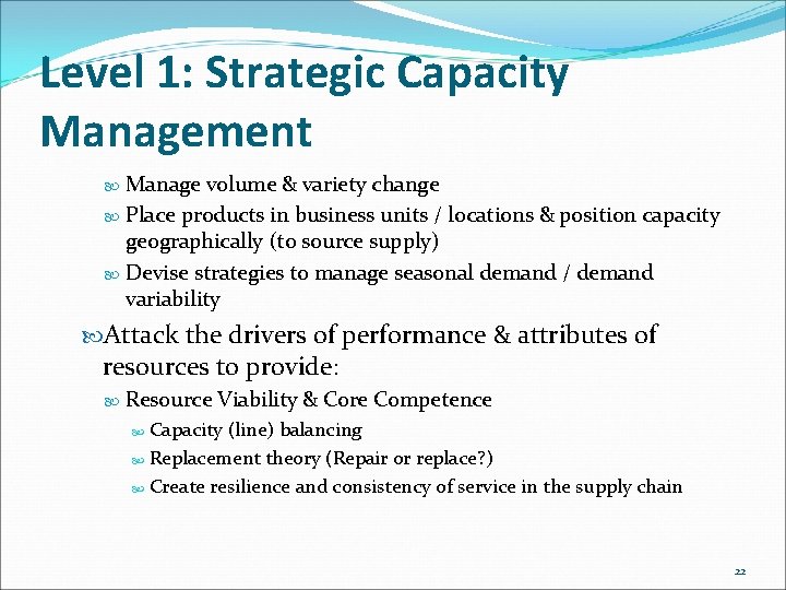 Level 1: Strategic Capacity Management Manage volume & variety change Place products in business