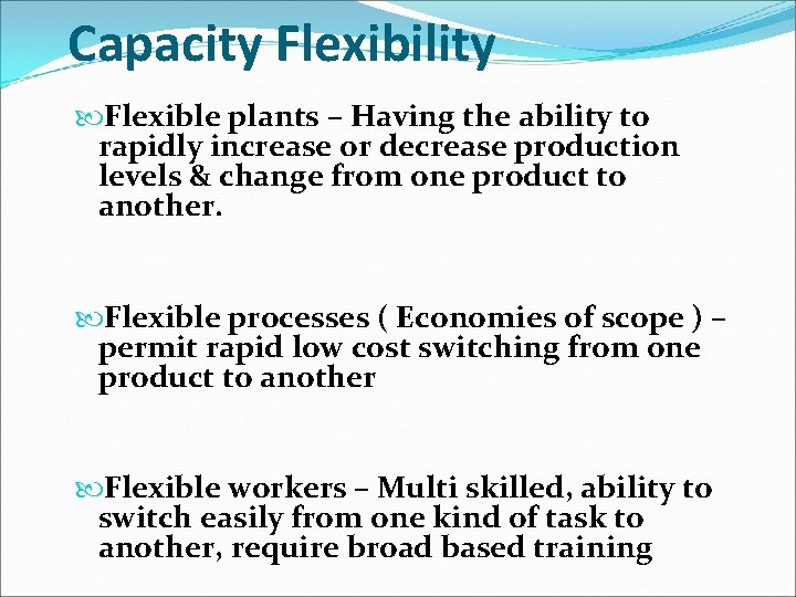 Capacity Flexibility Flexible plants – Having the ability to rapidly increase or decrease production