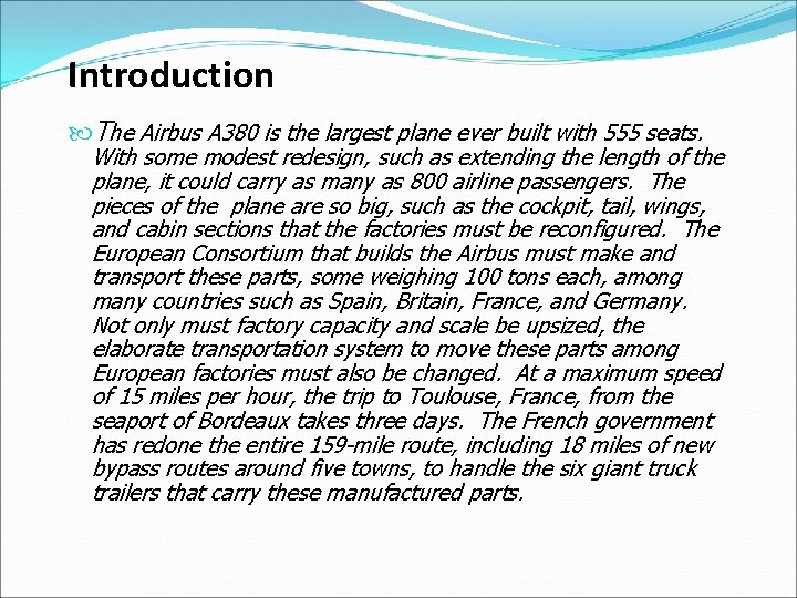 Introduction The Airbus A 380 is the largest plane ever built with 555 seats.