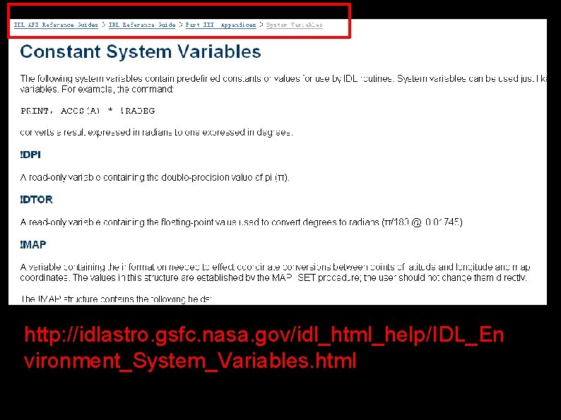 http: //idlastro. gsfc. nasa. gov/idl_html_help/IDL_En vironment_System_Variables. html http: //idlastro. gsfc. nasa. gov/idl_html_help/IDL_En vironment_System_Variables. html