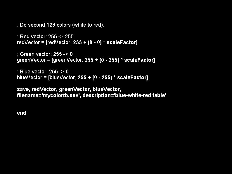 ; Do second 128 colors (white to red). ; Red vector: 255 -> 255