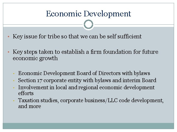 Economic Development • Key issue for tribe so that we can be self sufficient