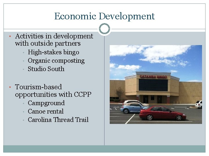 Economic Development • Activities in development with outside partners • • • High-stakes bingo