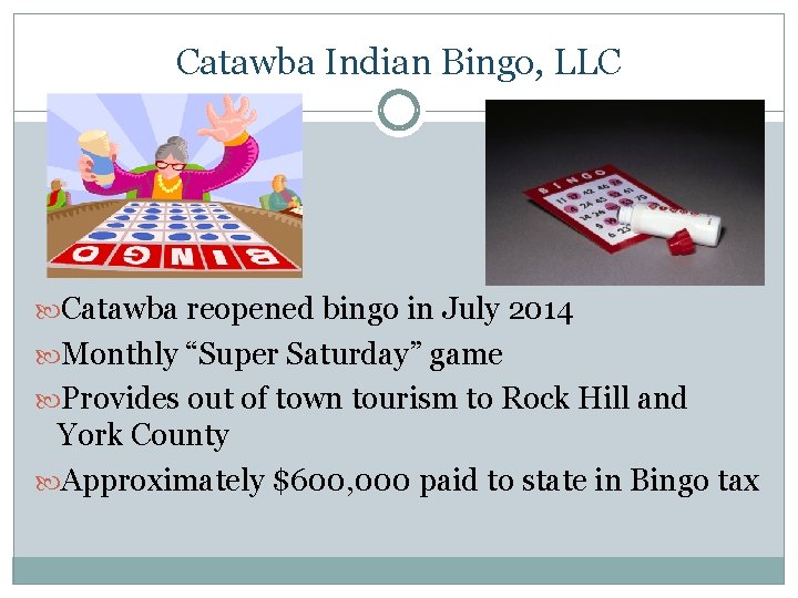 Catawba Indian Bingo, LLC Catawba reopened bingo in July 2014 Monthly “Super Saturday” game