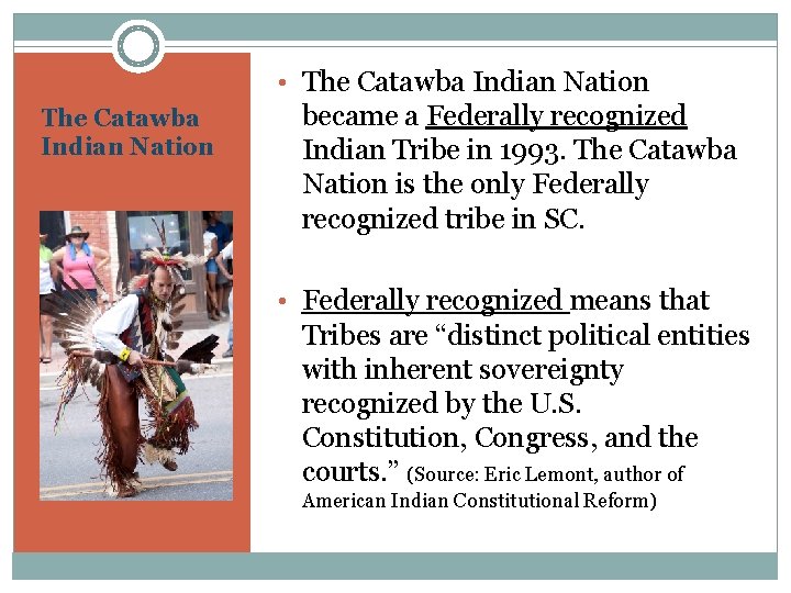  • The Catawba Indian Nation became a Federally recognized Indian Tribe in 1993.
