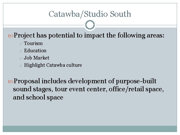 Catawba/Studio South Project has potential to impact the following areas: Tourism Education Job Market