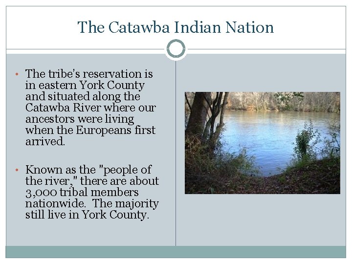 The Catawba Indian Nation • The tribe’s reservation is in eastern York County and