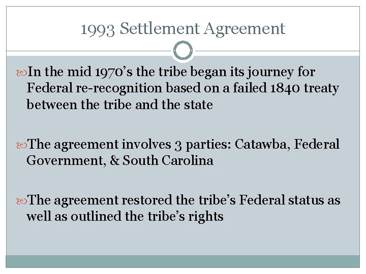 1993 Settlement Agreement In the mid 1970’s the tribe began its journey for Federal