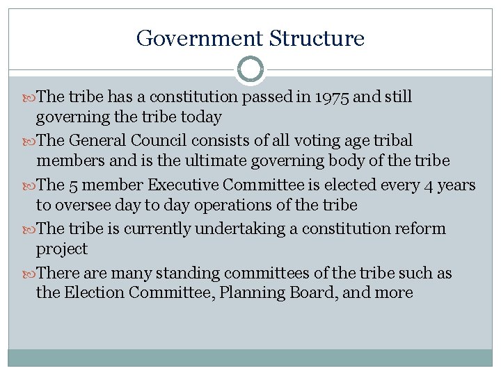 Government Structure The tribe has a constitution passed in 1975 and still governing the