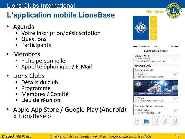 Lions Clubs International L’application mobile Lions. Base We serve • Agenda • Votre inscription/désinscription