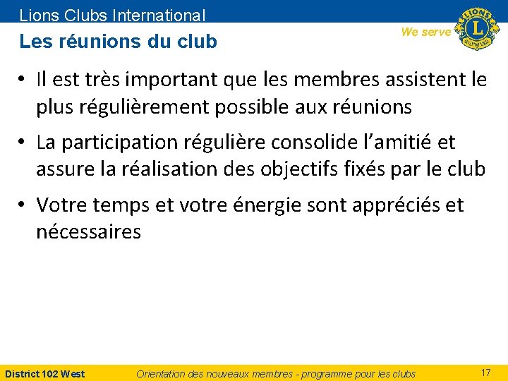 Lions Clubs International Les réunions du club We serve • Il est très important
