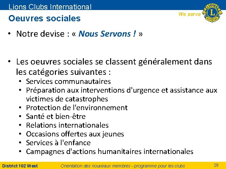 Lions Clubs International Oeuvres sociales We serve • Notre devise : « Nous Servons