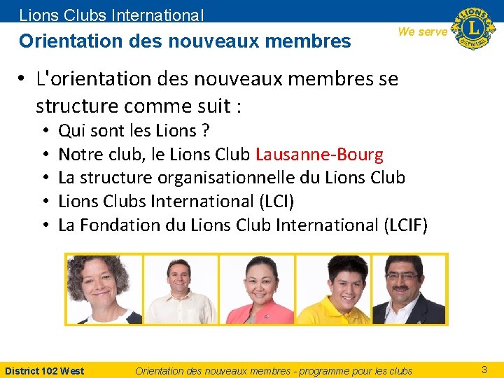 Lions Clubs International Orientation des nouveaux membres We serve • L'orientation des nouveaux membres