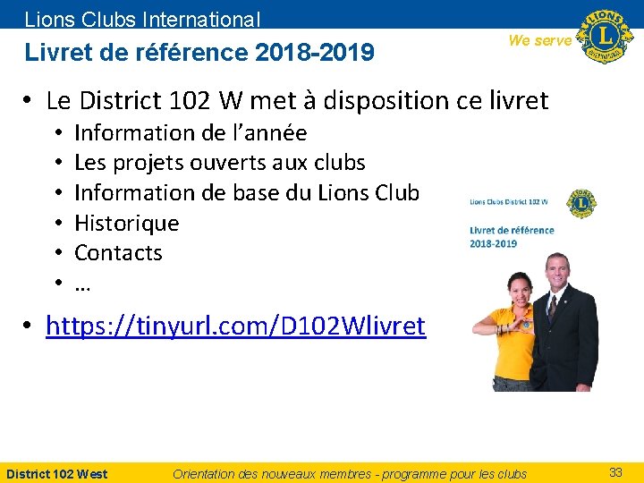 Lions Clubs International Livret de référence 2018 -2019 We serve • Le District 102