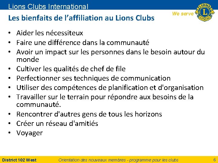 Lions Clubs International Les bienfaits de l’affiliation au Lions Clubs We serve • Aider