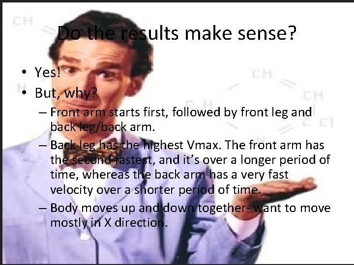 Do the results make sense? • Yes! • But, why? – Front arm starts