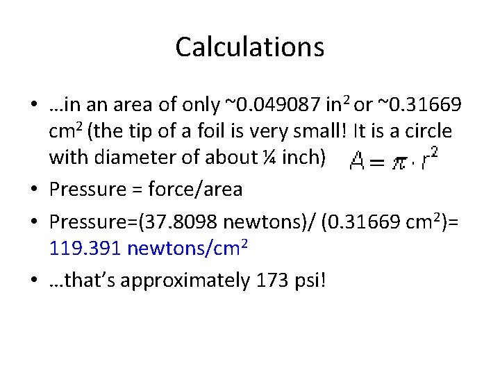 Calculations • …in an area of only ~0. 049087 in 2 or ~0. 31669