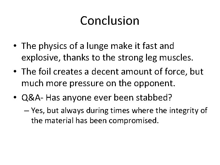 Conclusion • The physics of a lunge make it fast and explosive, thanks to