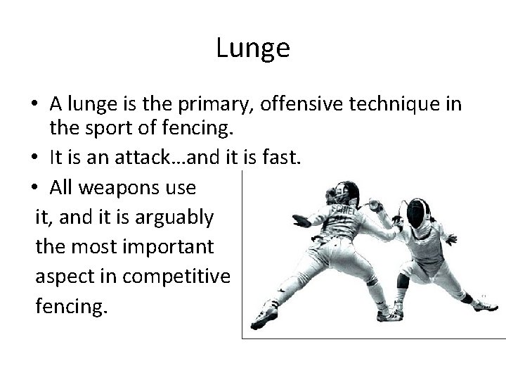 Lunge • A lunge is the primary, offensive technique in the sport of fencing.