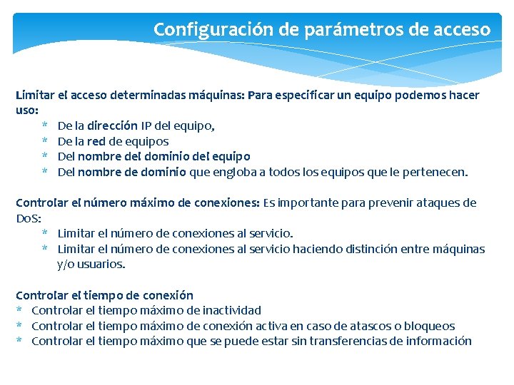 Configuración de parámetros de acceso Limitar el acceso determinadas máquinas: Para especificar un equipo