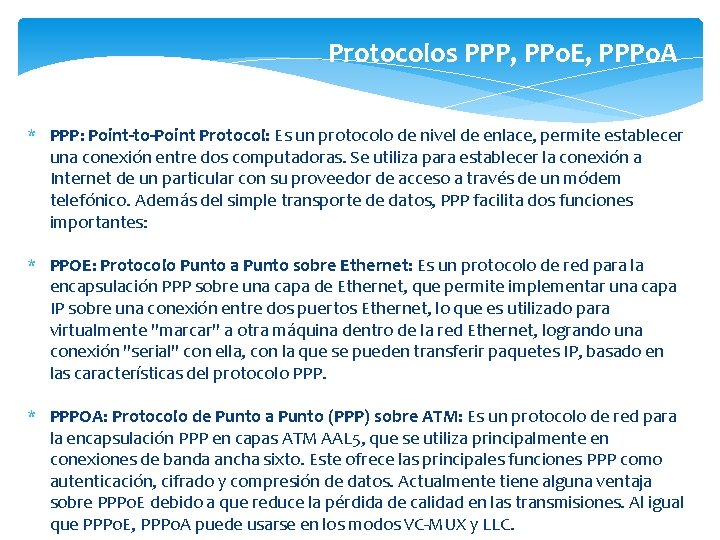 Protocolos PPP, PPo. E, PPPo. A * PPP: Point-to-Point Protocol: Es un protocolo de