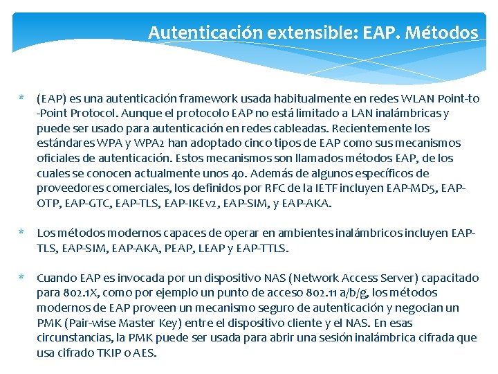 Autenticación extensible: EAP. Métodos * (EAP) es una autenticación framework usada habitualmente en redes