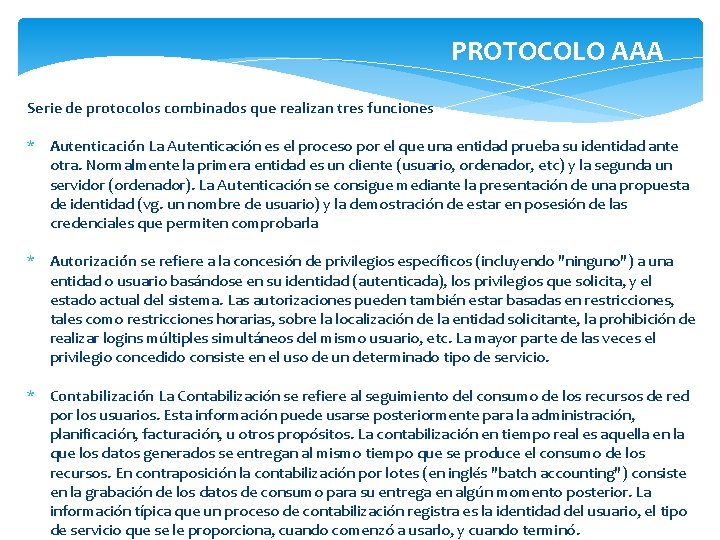 PROTOCOLO AAA Serie de protocolos combinados que realizan tres funciones * Autenticación La Autenticación