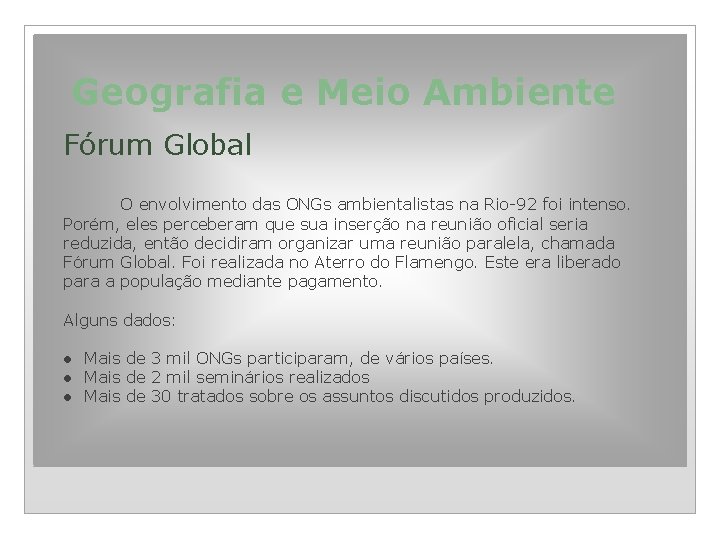 Geografia e Meio Ambiente Fórum Global O envolvimento das ONGs ambientalistas na Rio-92 foi
