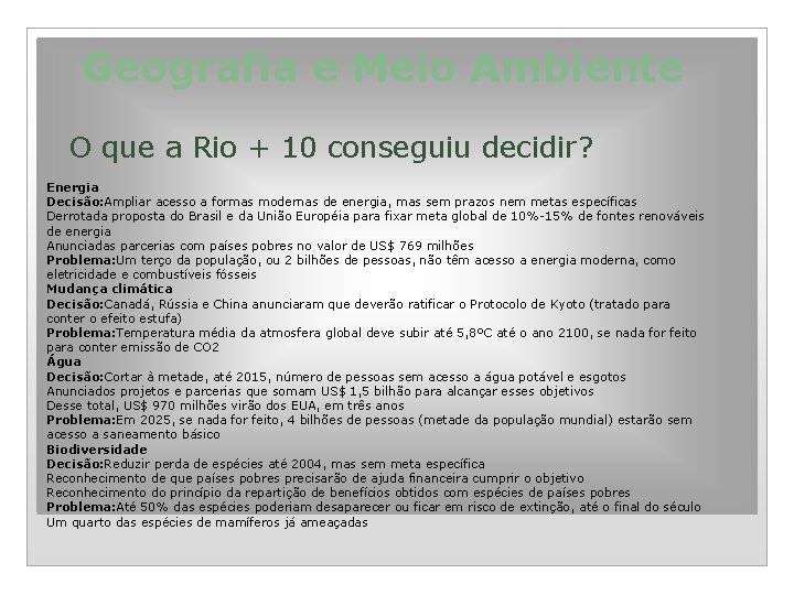 Geografia e Meio Ambiente O que a Rio + 10 conseguiu decidir? Energia Decisão: