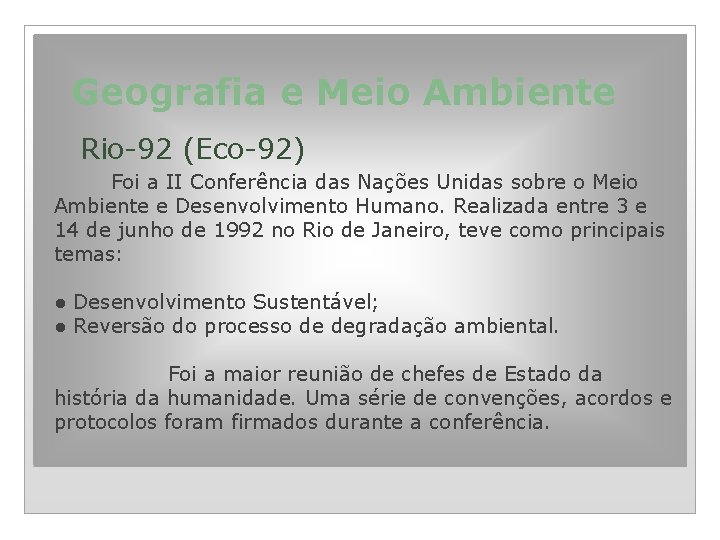 Geografia e Meio Ambiente Rio-92 (Eco-92) Foi a II Conferência das Nações Unidas sobre