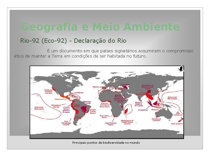 Geografia e Meio Ambiente Rio-92 (Eco-92) - Declaração do Rio É um documento em