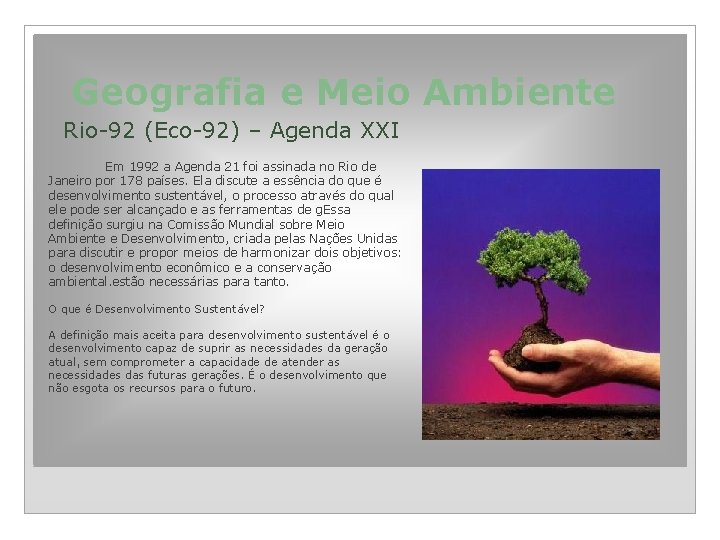 Geografia e Meio Ambiente Rio-92 (Eco-92) – Agenda XXI Em 1992 a Agenda 21