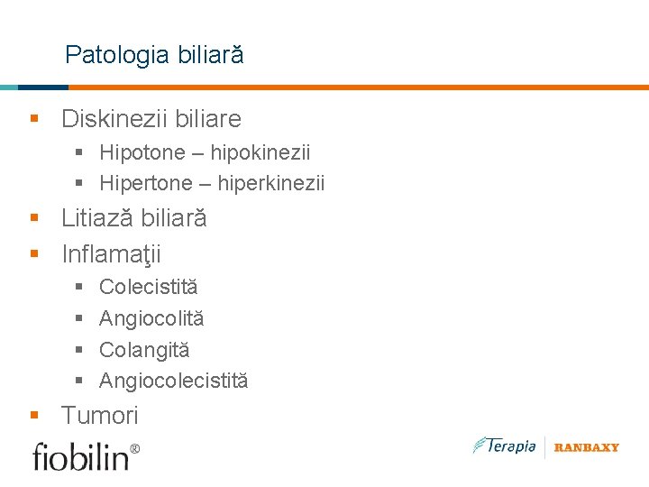 Patologia biliară § Diskinezii biliare § Hipotone – hipokinezii § Hipertone – hiperkinezii §