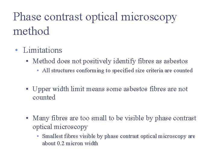 Phase contrast optical microscopy method • Limitations • Method does not positively identify fibres