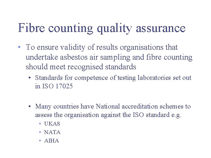 Fibre counting quality assurance • To ensure validity of results organisations that undertake asbestos