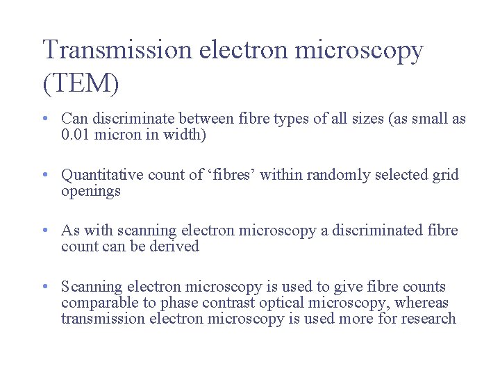 Transmission electron microscopy (TEM) • Can discriminate between fibre types of all sizes (as