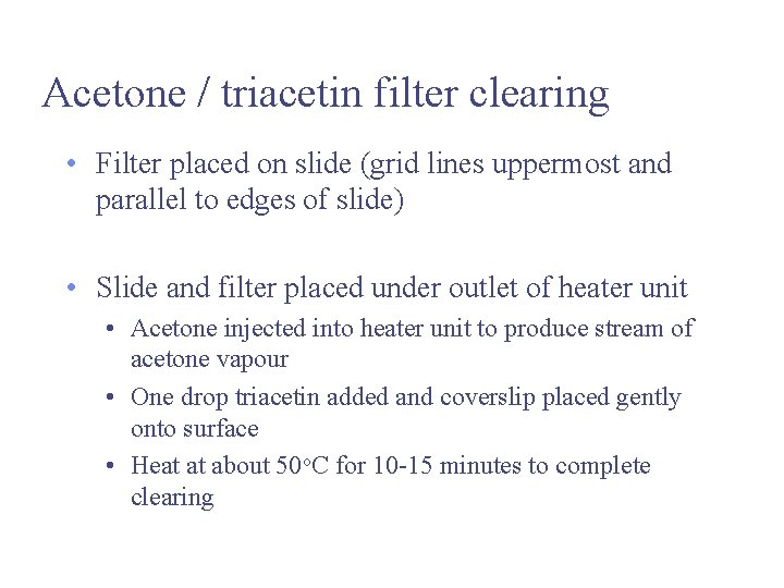 Acetone / triacetin filter clearing • Filter placed on slide (grid lines uppermost and