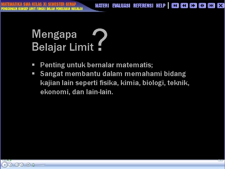 ? Mengapa Belajar Limit § Penting untuk bernalar matematis; § Sangat membantu dalam memahami