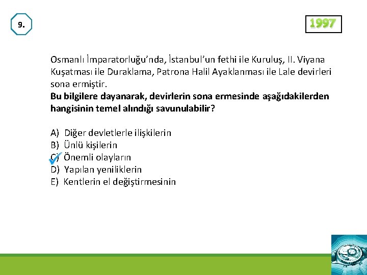 1997 9. Osmanlı İmparatorluğu’nda, İstanbul’un fethi ile Kuruluş, II. Viyana Kuşatması ile Duraklama, Patrona