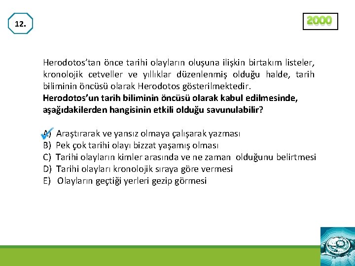 2000 12. Herodotos’tan önce tarihi olayların oluşuna ilişkin birtakım listeler, kronolojik cetveller ve yıllıklar