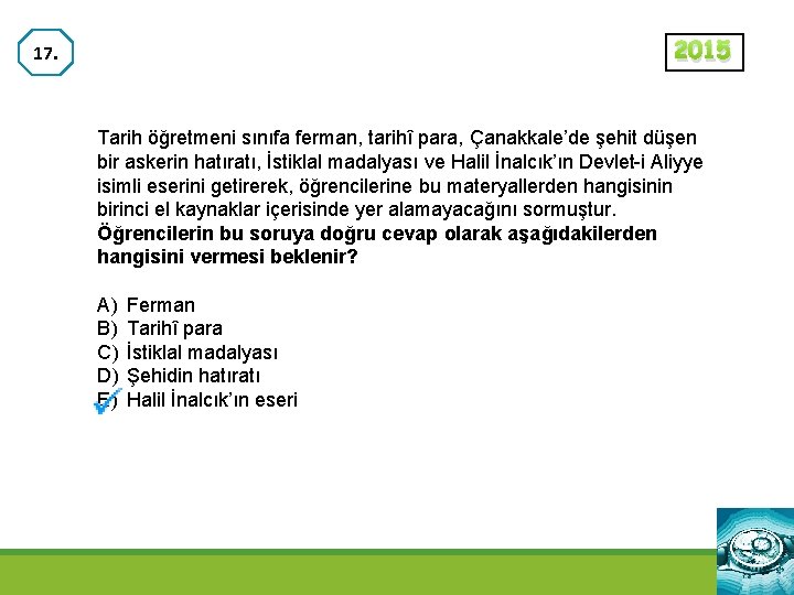 2015 17. Tarih öğretmeni sınıfa ferman, tarihî para, Çanakkale’de şehit düşen bir askerin hatıratı,