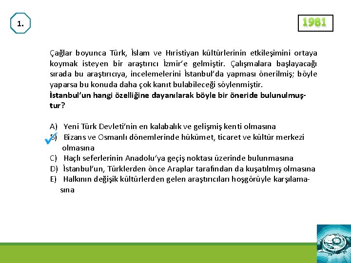 1. 1981 Çağlar boyunca Türk, İslam ve Hıristiyan kültürlerinin etkileşimini ortaya koymak isteyen bir