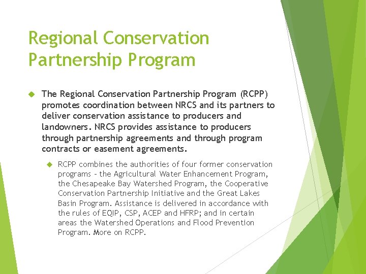 Regional Conservation Partnership Program The Regional Conservation Partnership Program (RCPP) promotes coordination between NRCS
